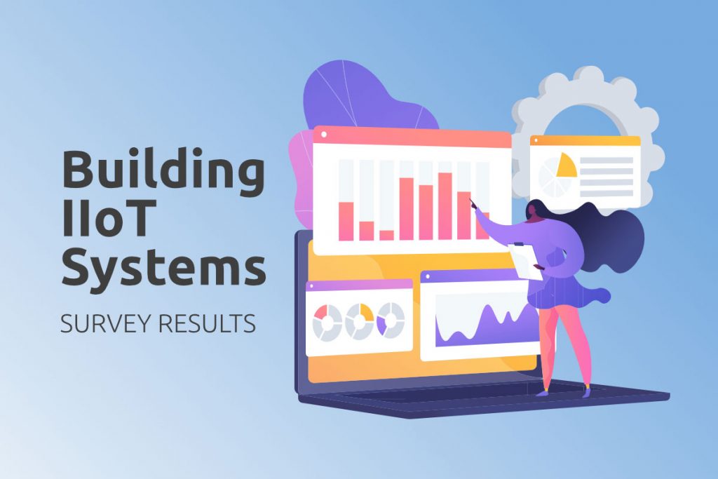 [2022 Edition Survey Results] Building IIoT Systems